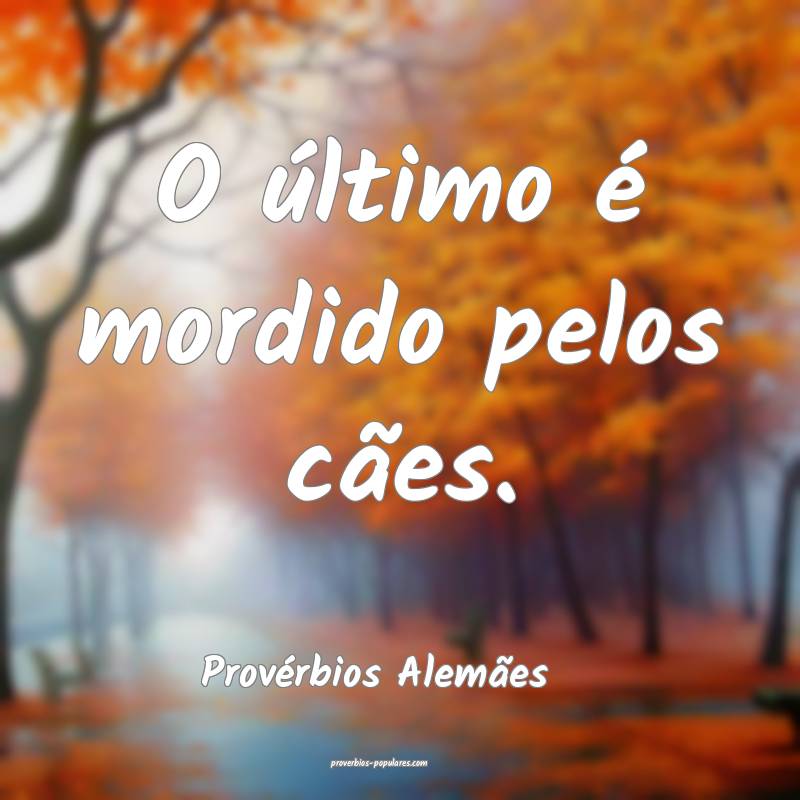 O último é mordido pelos cães.
...