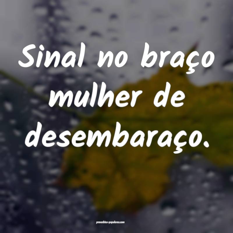 Sinal no braço mulher de desembaraço. 
...