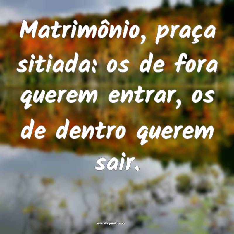 Matrimônio, praça sitiada: os de fora querem entrar, os de dentro qu...