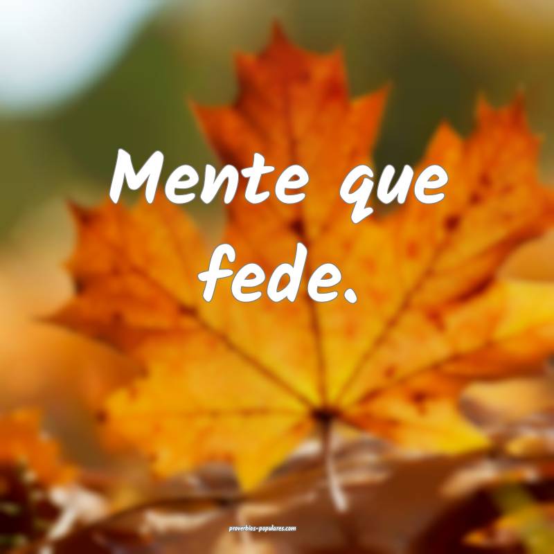 Mente que fede.
 ...