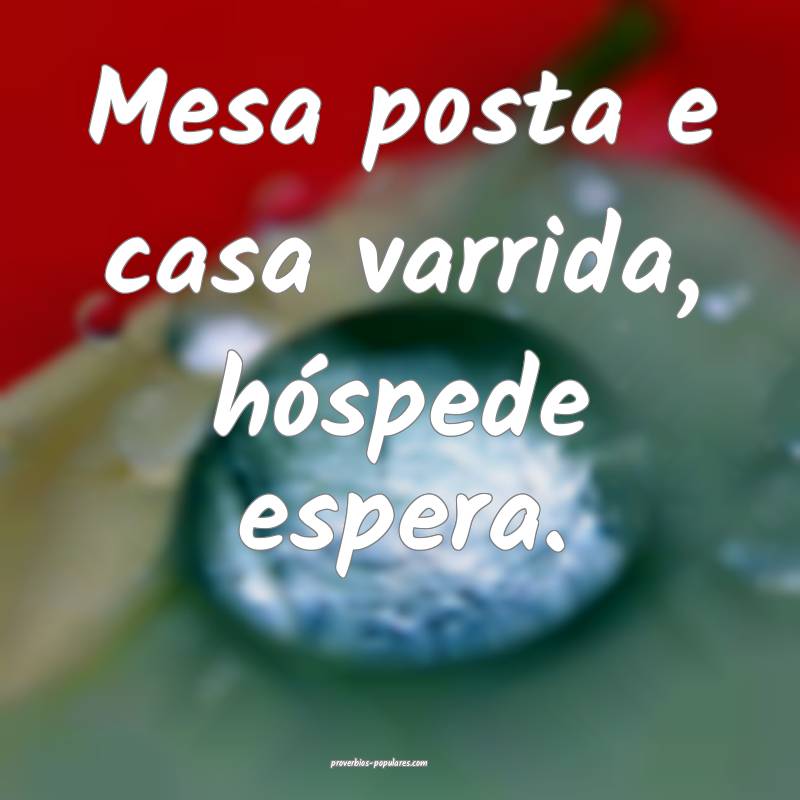 Mesa posta e casa varrida, hóspede espera.
...