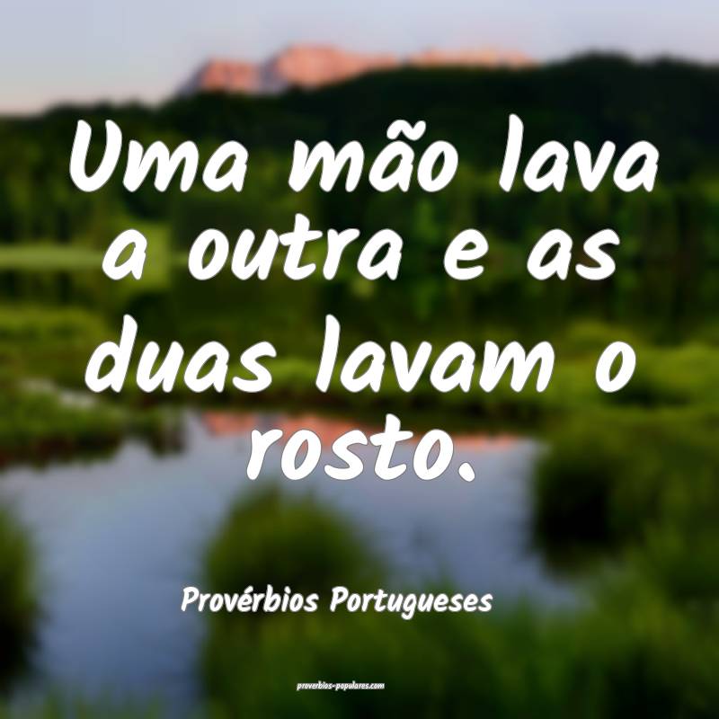 Uma mão lava a outra e as duas lavam o rosto.
...