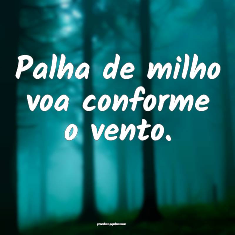 Palha de milho voa conforme o vento.
...
