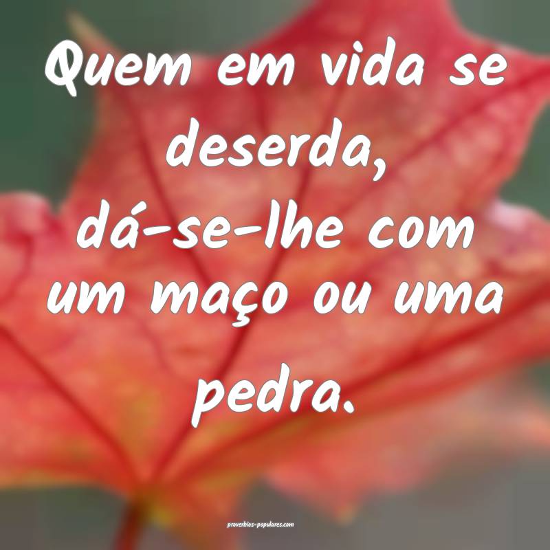 Quem em vida se deserda, dá-se-lhe com um maço o ...