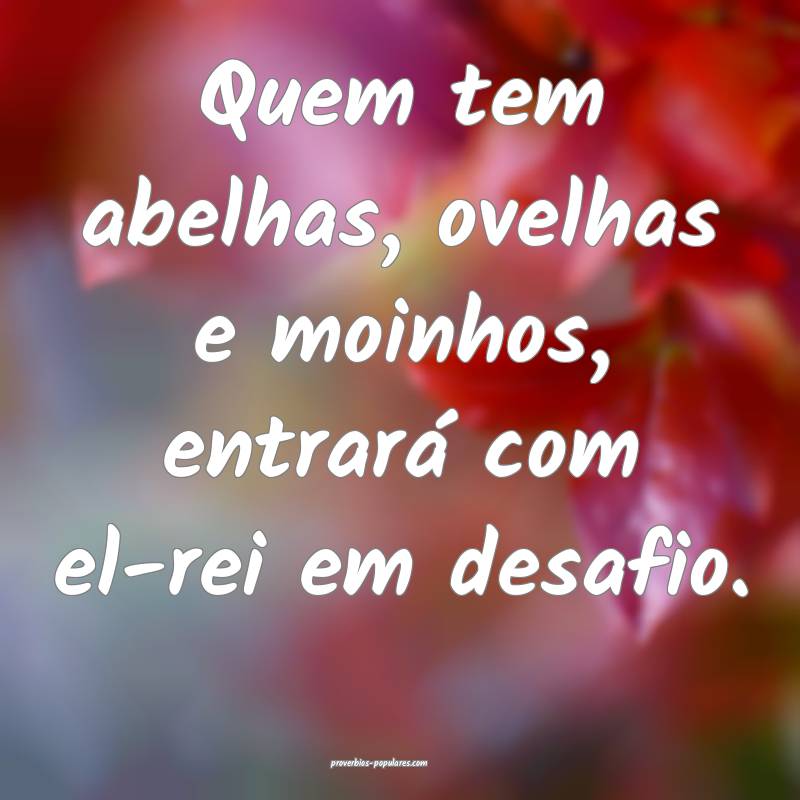 Quem tem abelhas, ovelhas e moinhos, entrará com  ...