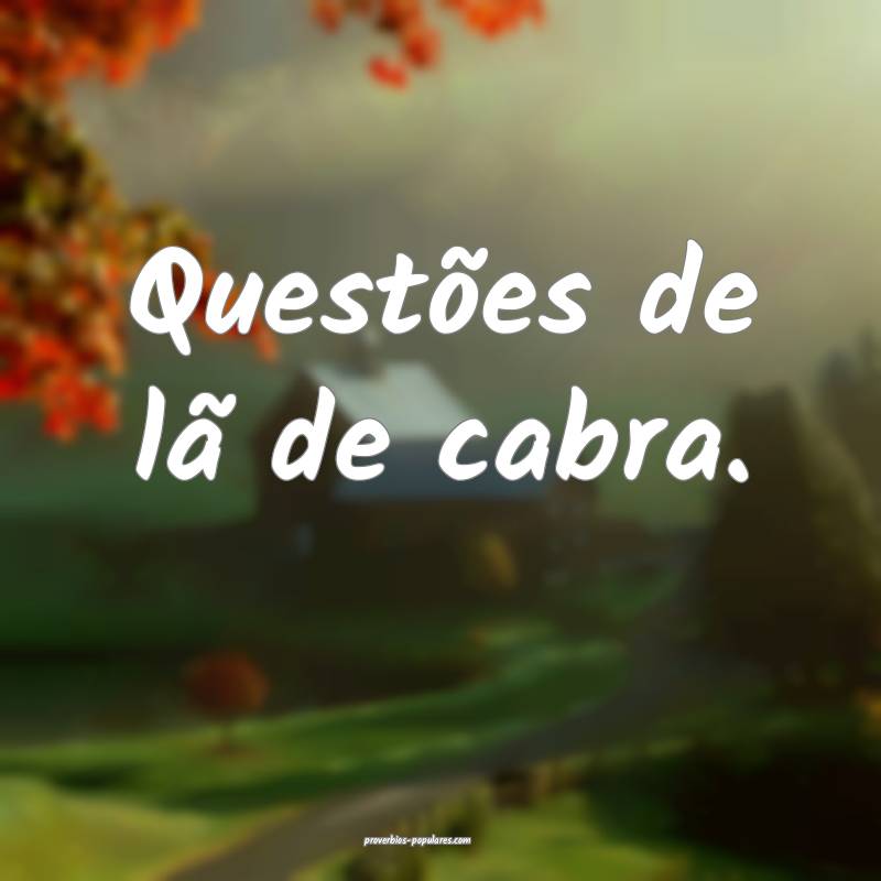 Questões de lã de cabra.
...