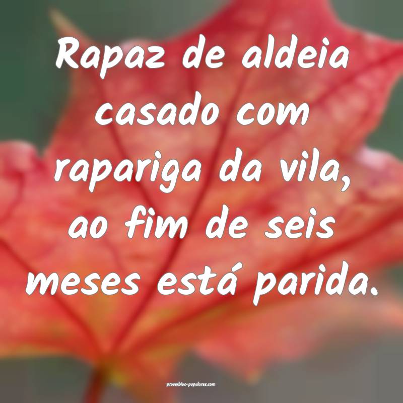 Rapaz de aldeia casado com rapariga da vila, ao fim de seis meses est...