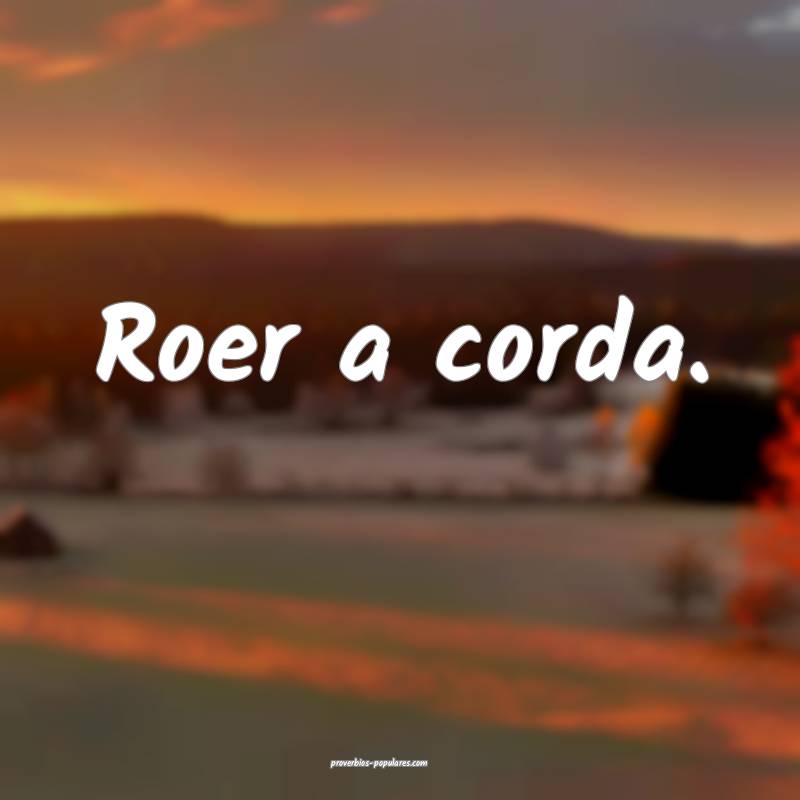 Roer a corda.
...
