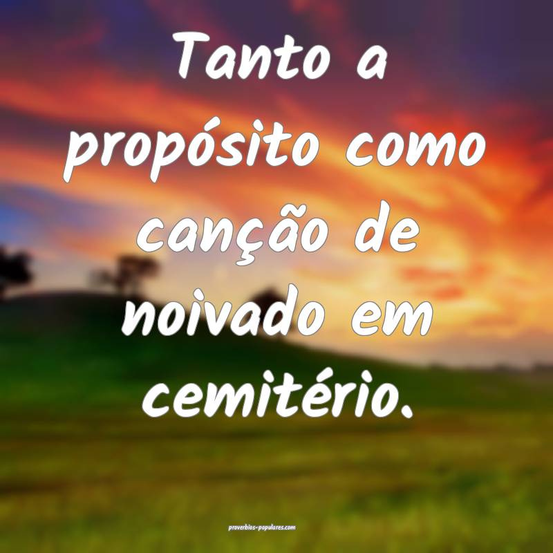 Tanto a propósito como canção de noivado em cem ...