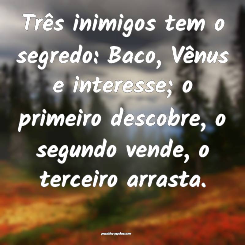 Três inimigos tem o segredo: Baco, Vênus e inter ...