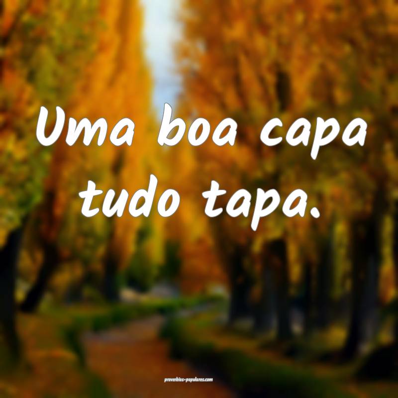 Uma boa capa tudo tapa.
...