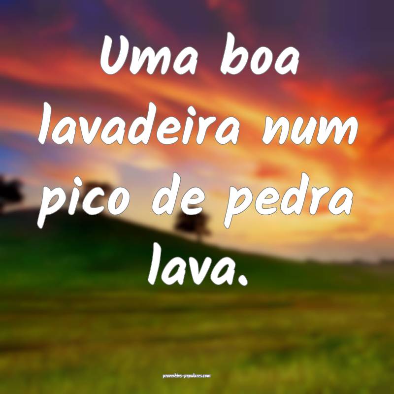 Uma boa lavadeira num pico de pedra lava.
 ...