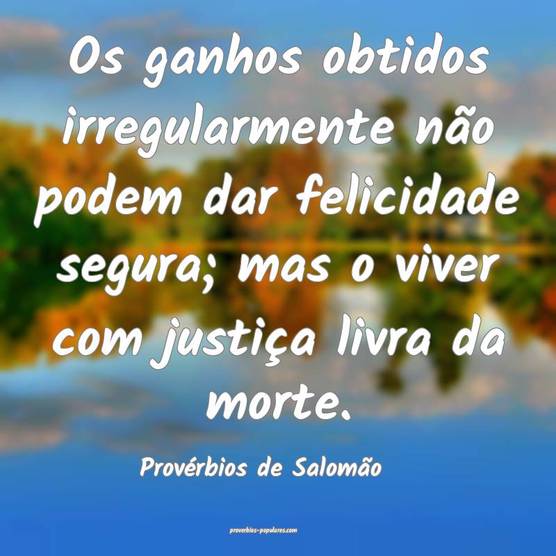 Provérbios de Salomão - Os ganhos obtidos irregu ...