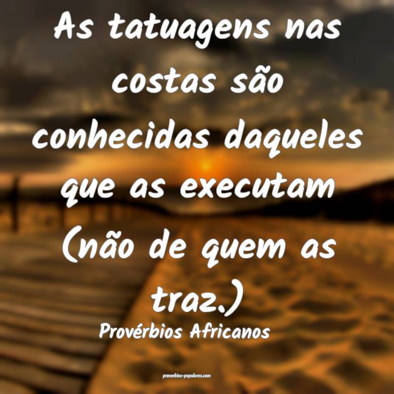 As tatuagens nas costas são conhecidas daqueles que as executam (não...