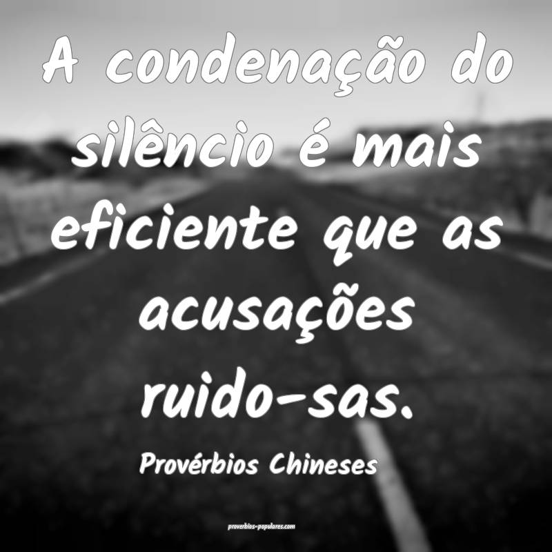 Provérbios Chineses - A condenação do silêncio ...