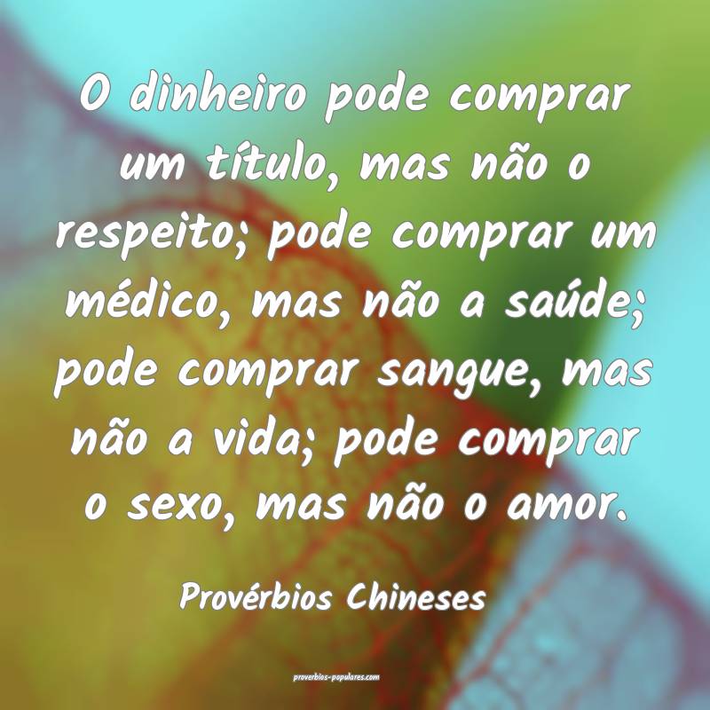 O dinheiro pode comprar um título, mas não o respeito; pode comprar ...