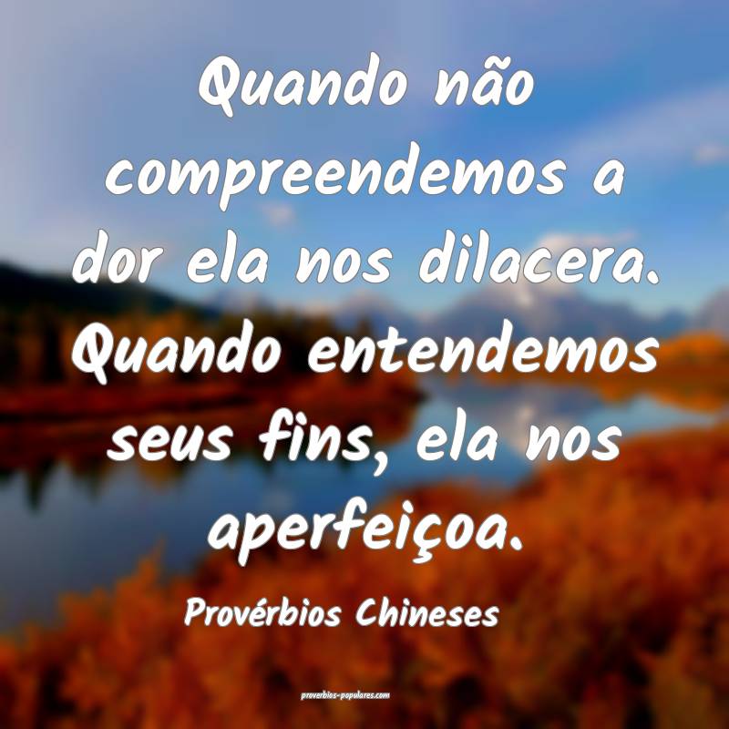 Provérbios Chineses - Quando não compreendemos a ...