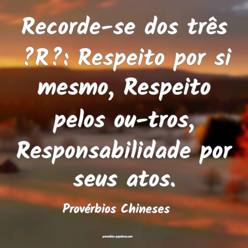 Provérbios Chineses - Recorde-se dos três ?R?: R ...