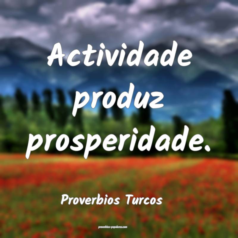 Proverbios Turcos - Actividade produz prosperidade ...