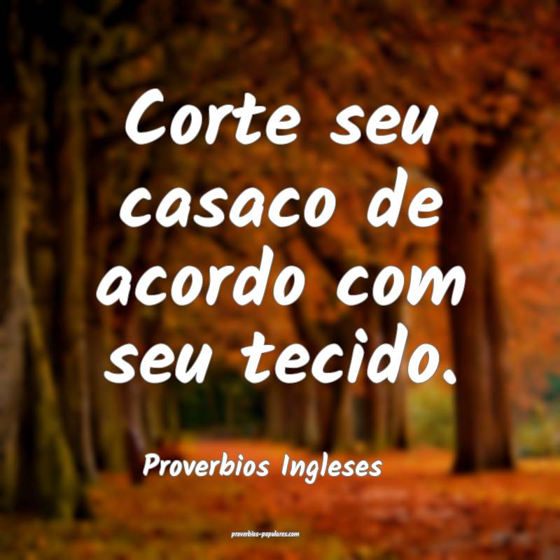 Corte seu casaco de acordo com seu tecido.
...