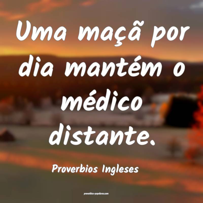 Proverbios Ingleses - Uma maçã por dia mantém o ...