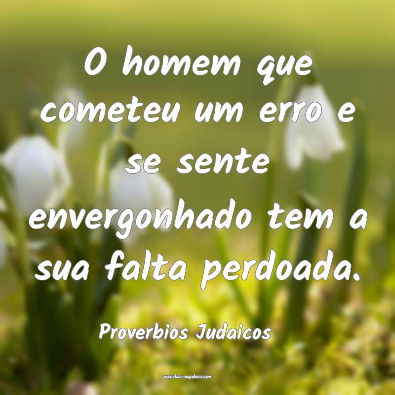 O homem que cometeu um erro e se sente envergonhado tem a sua falta pe...