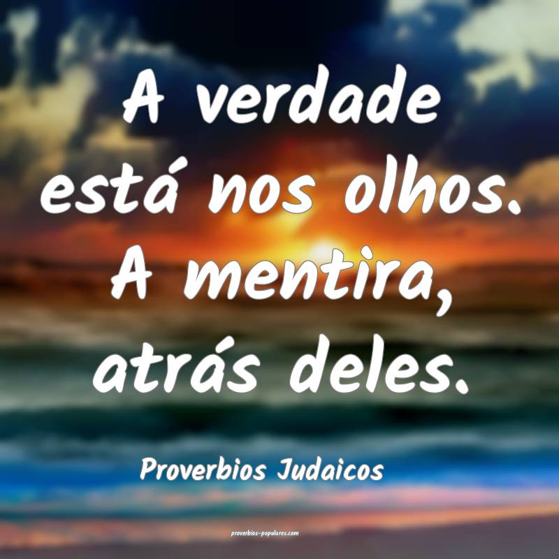 A verdade está nos olhos. A mentira, atrás deles.
...