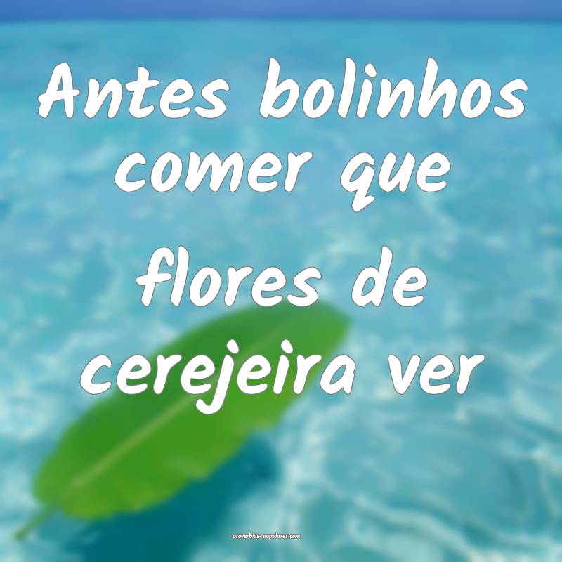 Antes bolinhos comer que flores de cerejeira ver ...