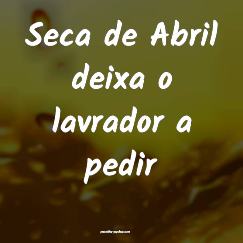 Seca de Abril deixa o lavrador a pedir...