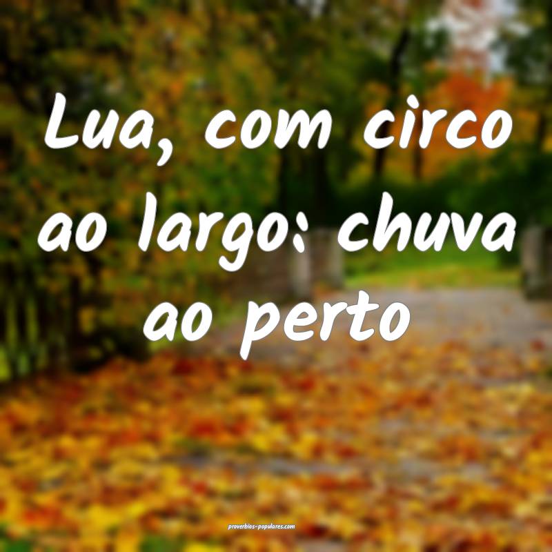 Lua, com circo ao largo: chuva ao perto ...