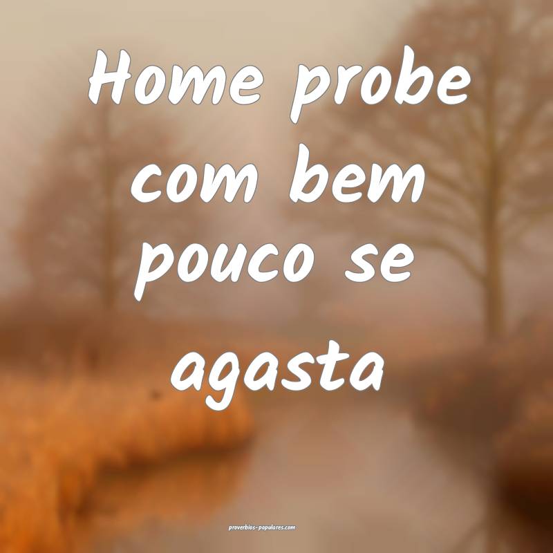 Home probe com bem pouco se agasta ...