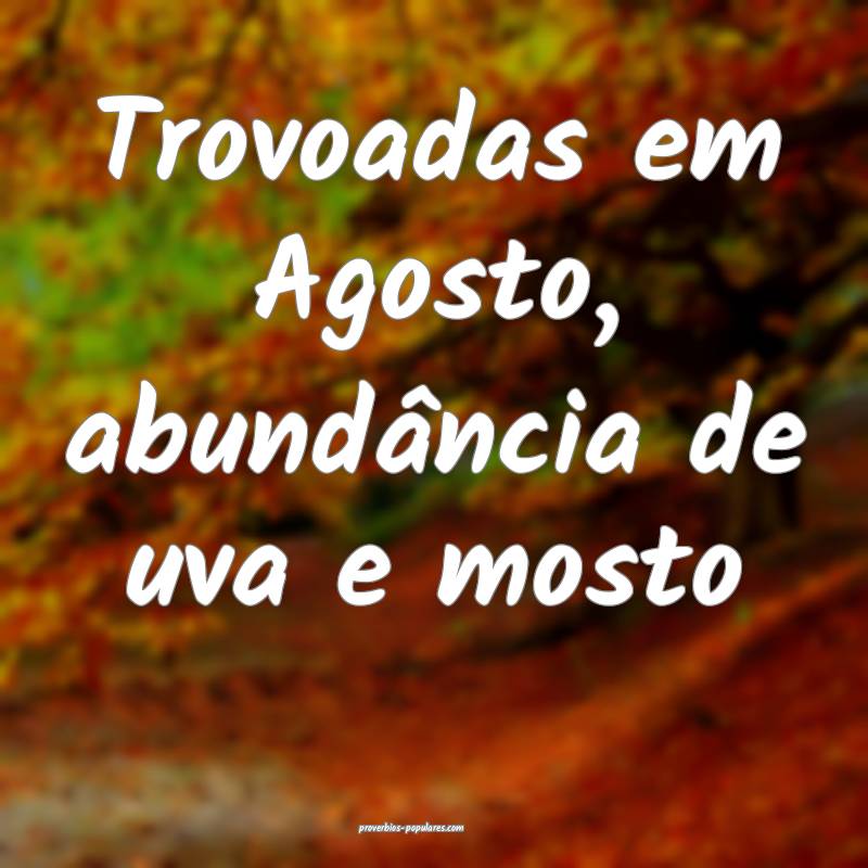 Trovoadas em Agosto, abundância de uva e mosto ...