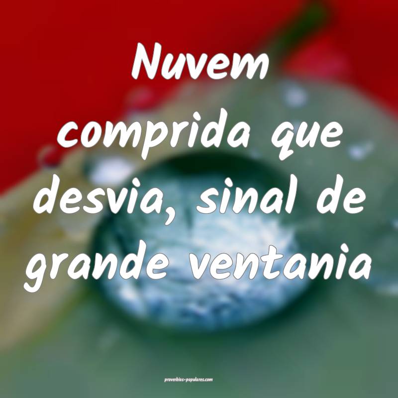 Nuvem comprida que desvia, sinal de grande ventani ...