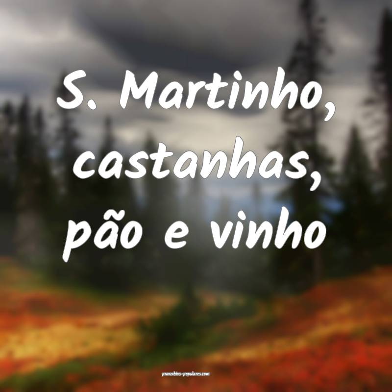 S. Martinho, castanhas, pão e vinho...