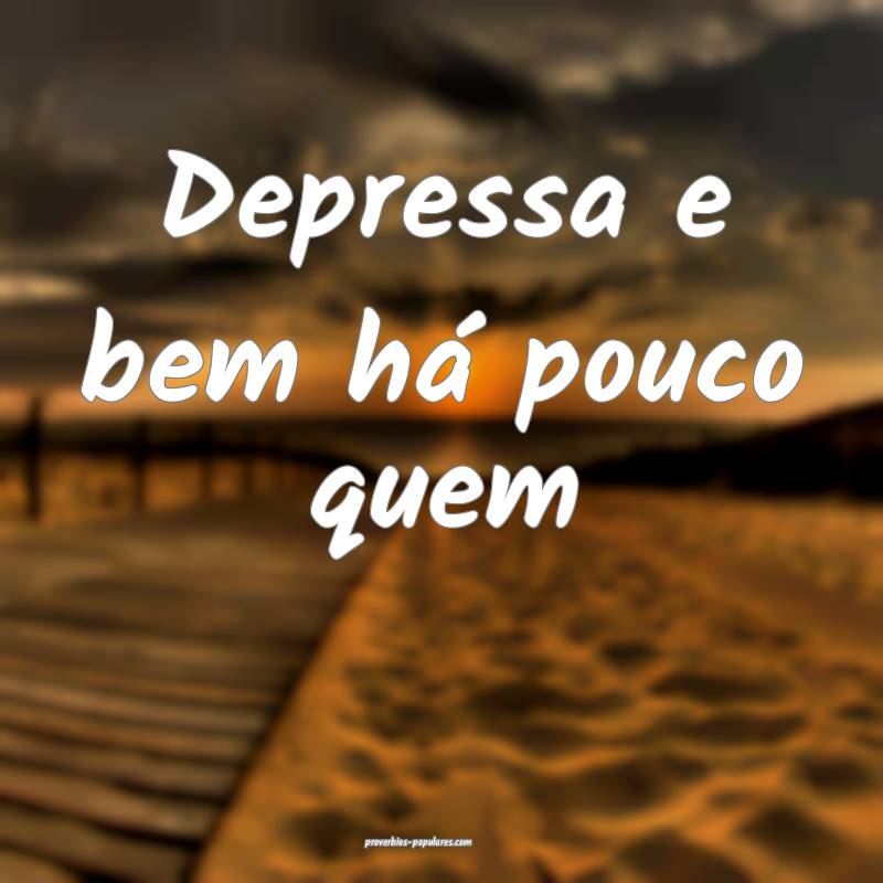 Depressa e bem há pouco quem...