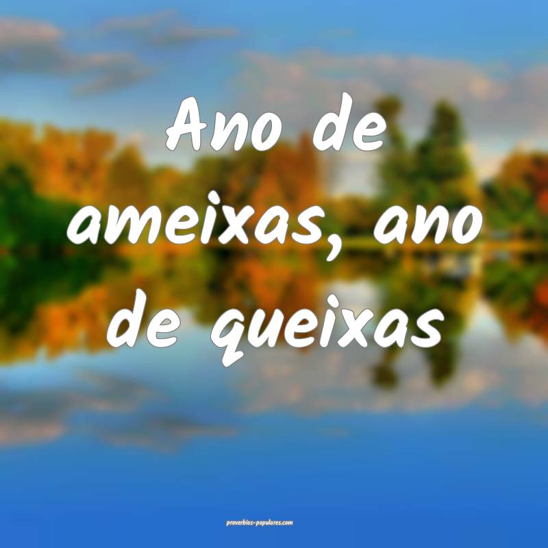 Ano de ameixas, ano de queixas...