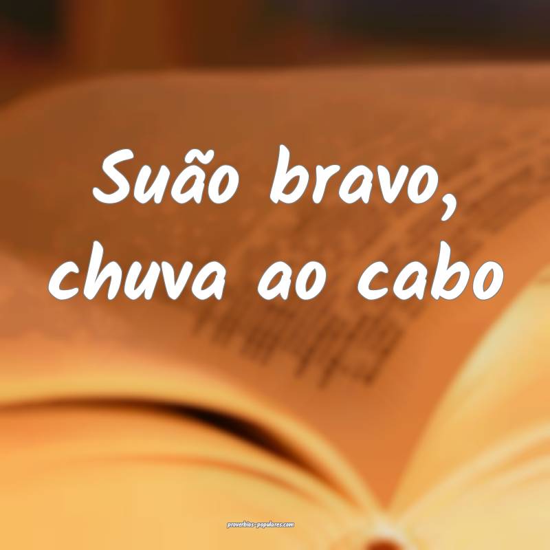 Suão bravo, chuva ao cabo...