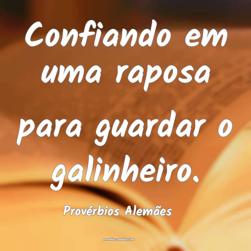 Confiando em uma raposa para guardar o galinheiro.
...