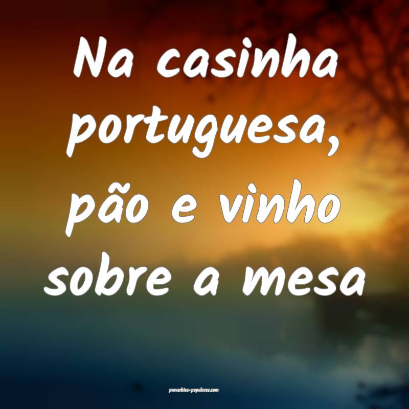 Na casinha portuguesa, pão e vinho sobre a mesa ...