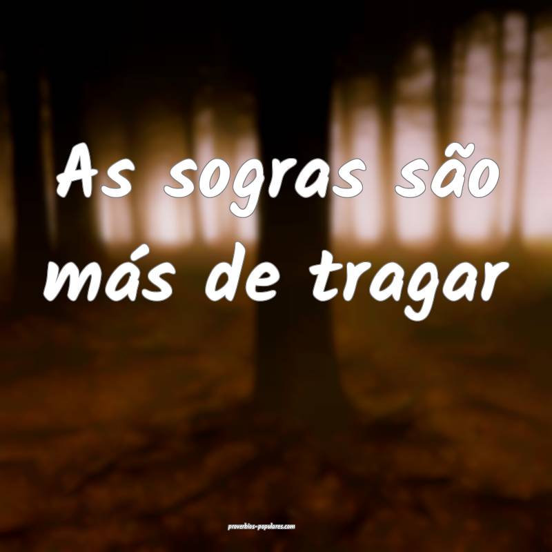 As sogras são más de tragar...