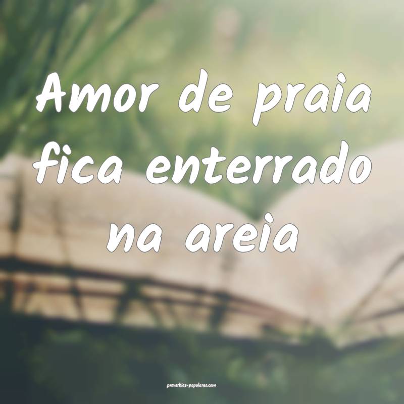 Amor de praia fica enterrado na areia...