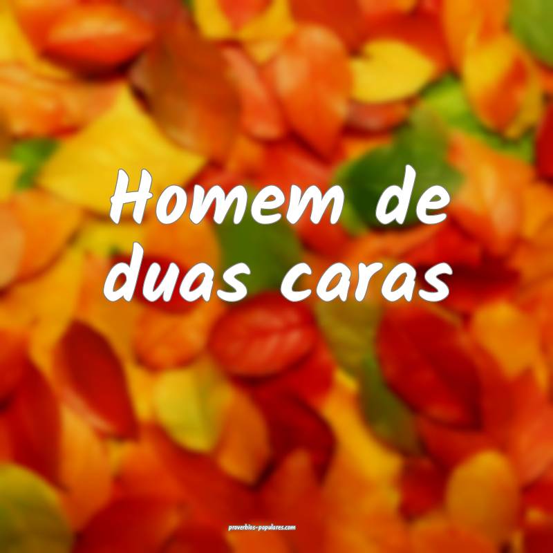 Homem de duas caras...