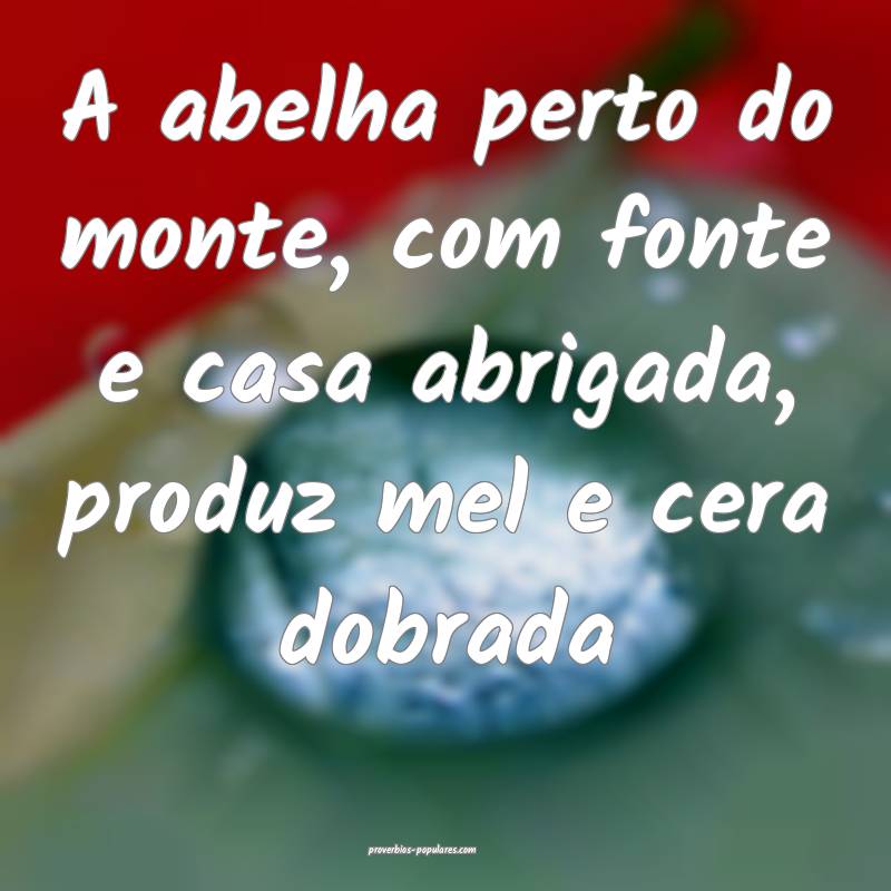 A abelha perto do monte, com fonte e casa abrigada, produz mel e cera ...