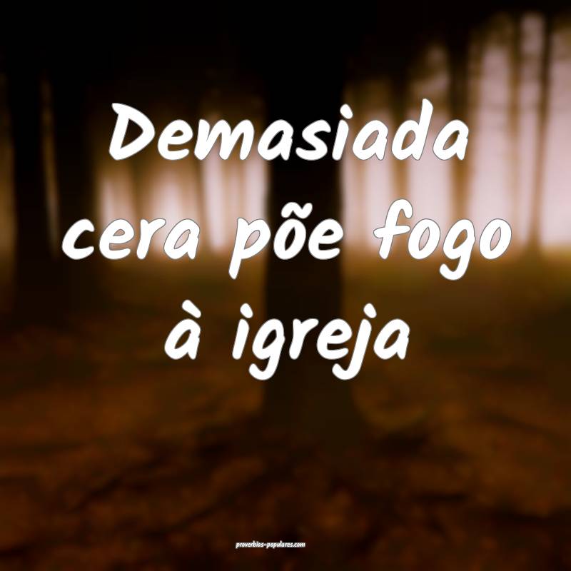 Demasiada cera põe fogo à igreja ...