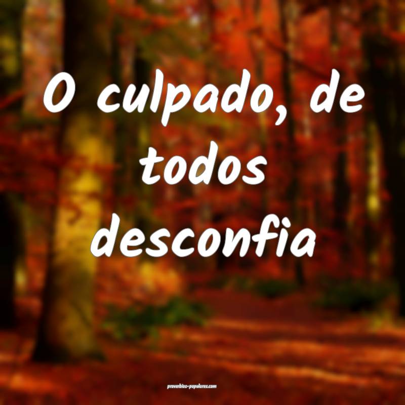 O culpado, de todos desconfia...