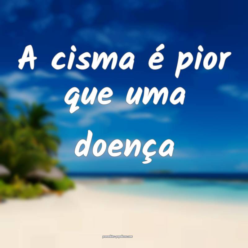 A cisma é pior que uma doença...