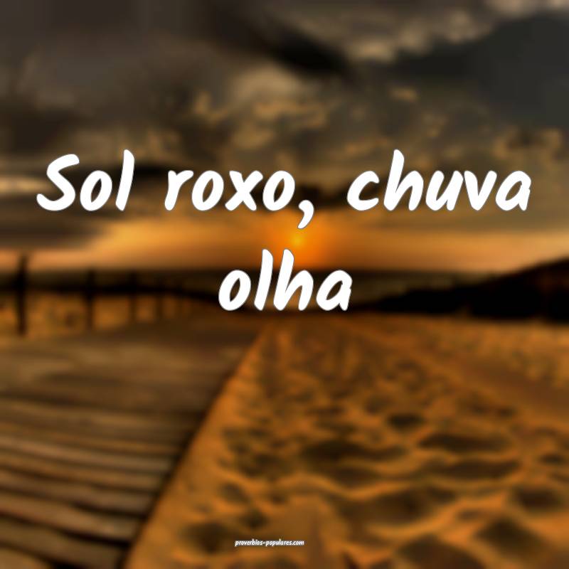 Sol roxo, chuva olha...