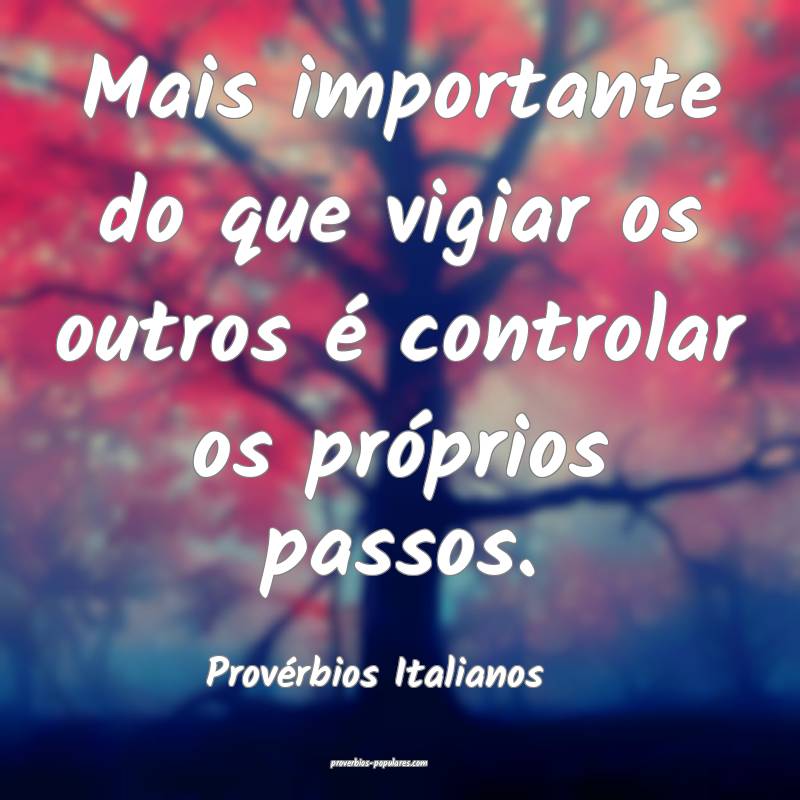 Mais importante do que vigiar os outros é controlar os próprios pass...