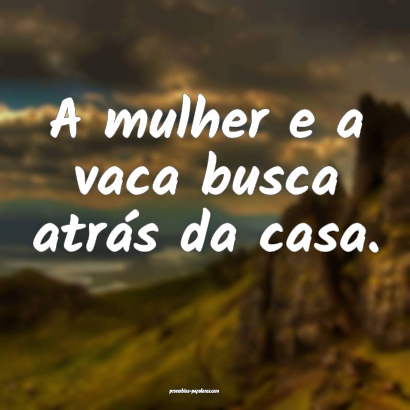 A mulher e a vaca busca atrás da casa.
...