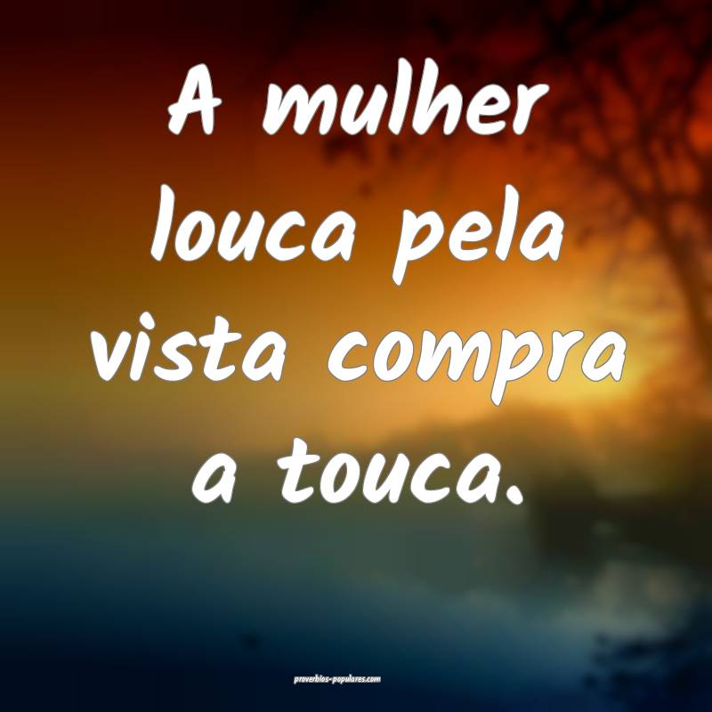 A mulher louca pela vista compra a touca.
...